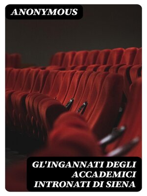 cover image of Gl'ingannati degli accademici intronati di Siena